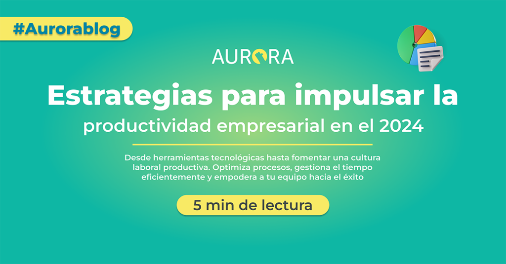 Estrategias para impulsar la productividad empresarial en el 2024